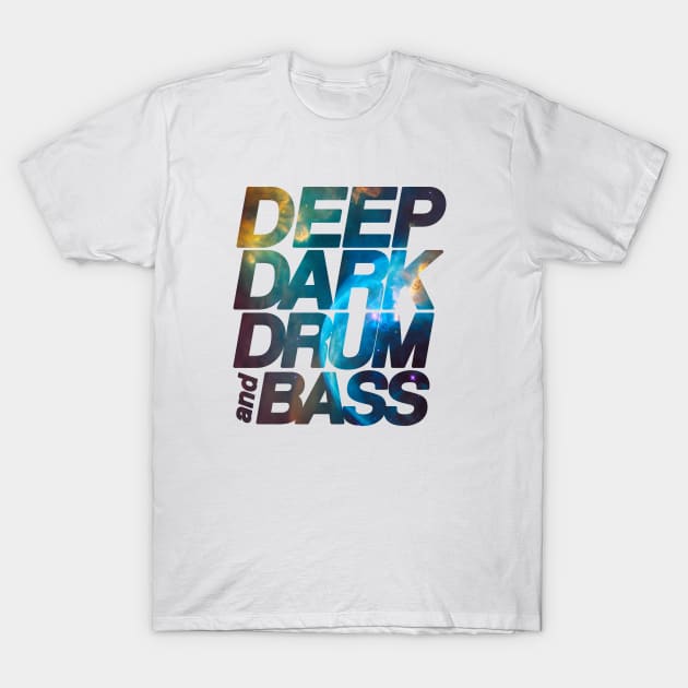 Deep Dark Drum & Bass ( Galaxy Intelligent Dance Music ) T-Shirt by Wulfland Arts